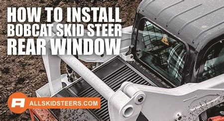 Install Rear Window on Skid Steer 